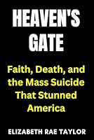 Heaven’s Gate: Faith, Death, and the Mass Suicide That Stunned America B0FTM5VDTB Book Cover