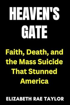 Paperback Heaven’s Gate: Faith, Death, and the Mass Suicide That Stunned America Book