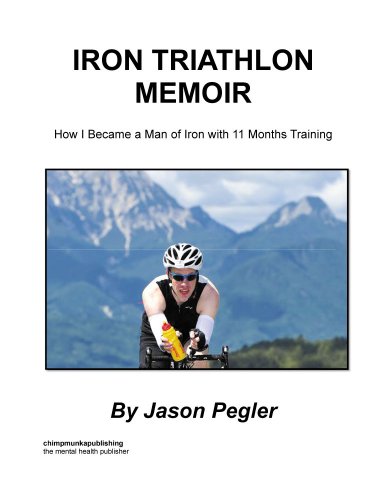 Iron Triathlon Memoir: How I Became a Man of Iron