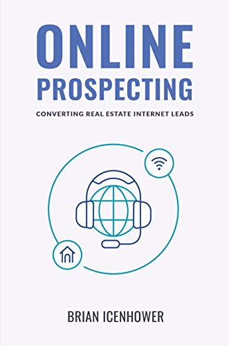 ONLINE PROSPECTING: Converting Real Estate Internet Leads