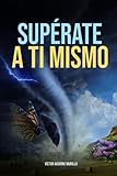 Supérate a ti mismo (Spanish Edition)