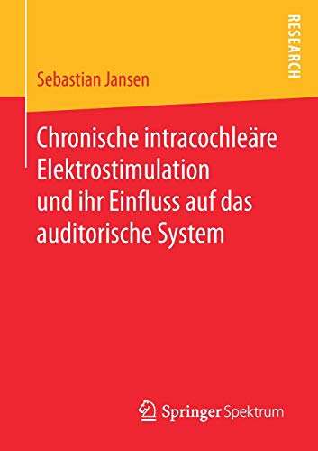 Preisvergleich Produktbild Chronische intracochleäre Elektrostimulation und ihr Einfluss auf das auditorische System