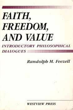 Paperback Faith, Freedom, And Value: Introductory Philosophical Dialogues;Introductory Philosophical Dialogues Book