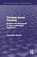 Thinking About Thinking: Studies in the Background of some Psychological Approaches 1138926604 Book Cover