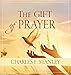 The Gift of Prayer: Discover a Deeper Relationship with God