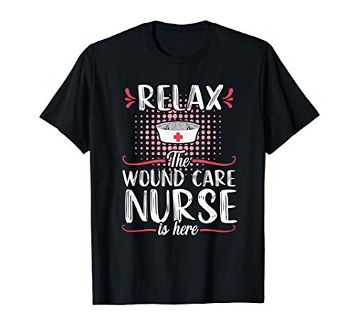 Wound Care Nurse Funny Relax Nursing Medical Gift T-Shirt