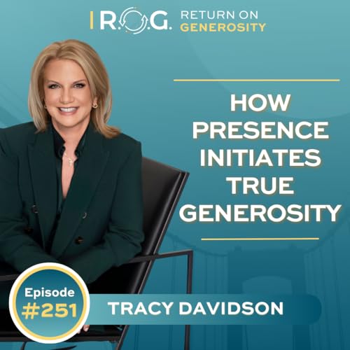 251. How Presence Initiates True Generosity with Tracy Davidson cover art