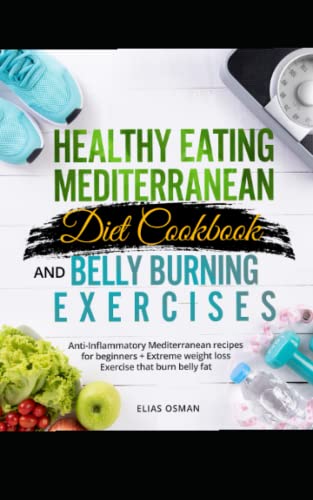 The Complete Guide To The Mediterranean Diet and Exercises For Be...