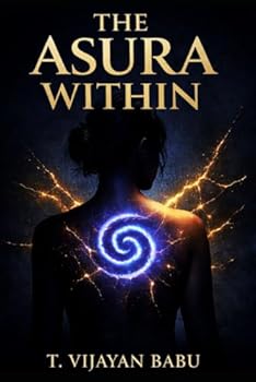 Paperback THE ASURA WITHIN: When the gods choose you, it is not always a blessing Book