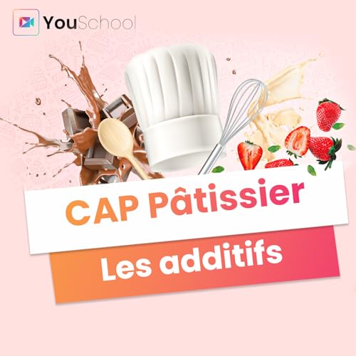 CAP P&acirc;tissier - Les additifs Podcast By  cover art