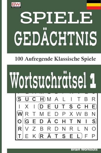 SPIELE GEDÄCHTNIS WORTSUCHRÄTSEL 1: 100 Aufregende Klassische Spiele (German Edition)