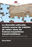 La diversité culturelle comme source de création de valeur dans les fusions-acquisitions transfrontalières (French Edition) 6202329637 Book Cover