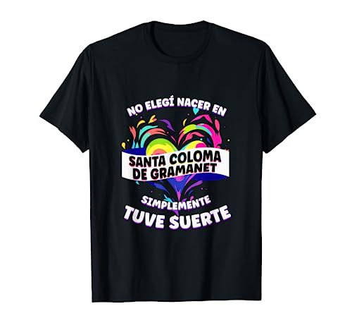 Frase Divertida Para Gente de Santa Coloma De Gramanet Camiseta