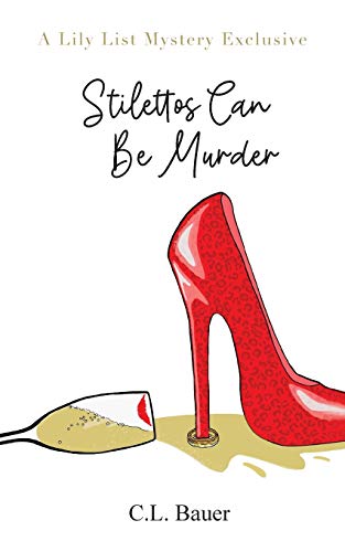 Stilettos Can Be Murder (A Lily List Mystery Exclusive) Stilettos Can Be Murder (A Lily List Mystery Exclusive)
