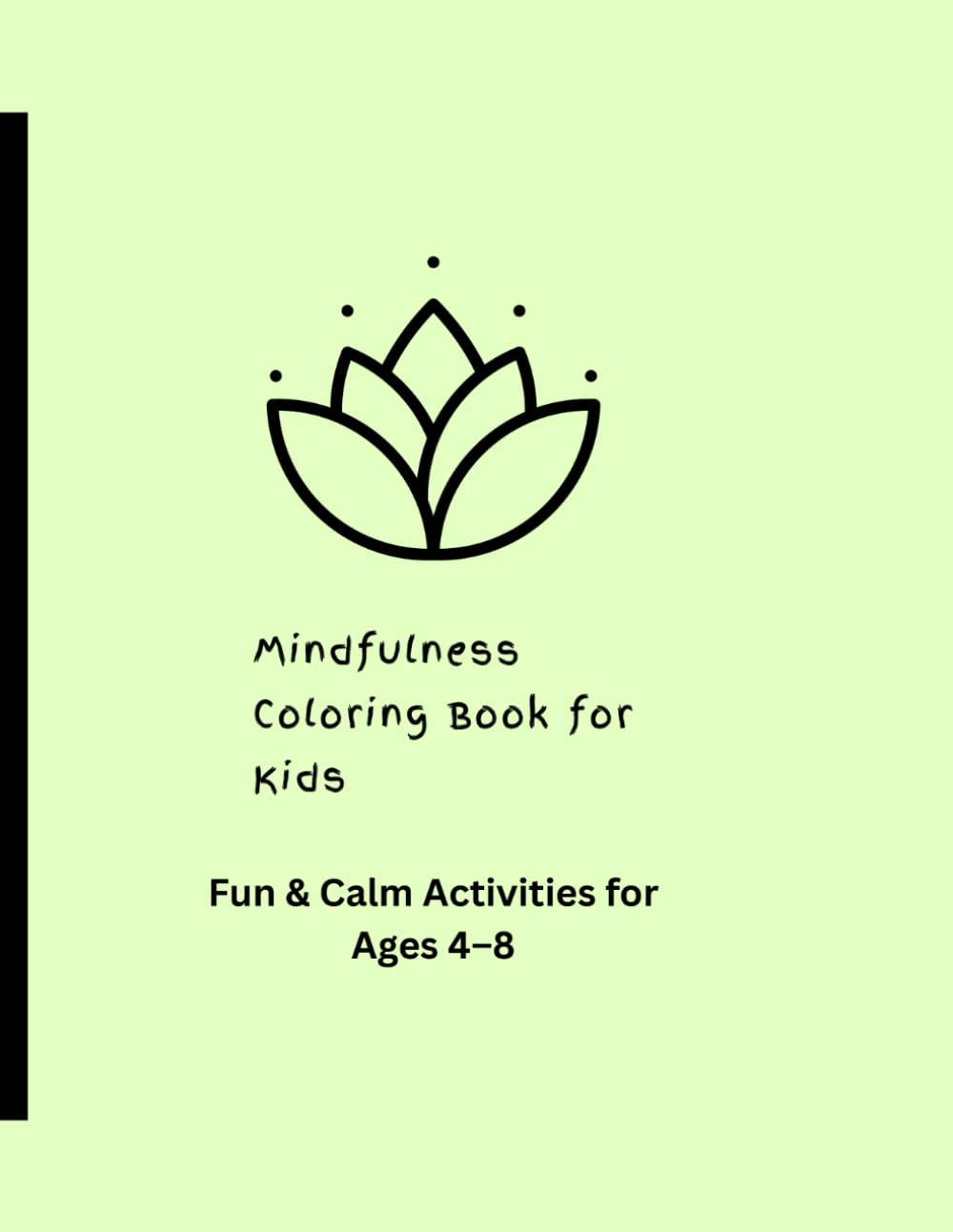 Mindfulness Coloring Book for Kids: Fun & Relaxing Coloring Pages to Help Kids Stay Calm, Focused & Happy
