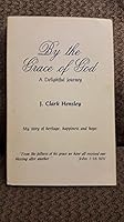 By the Grace of God , a Delightful Journey - My Story of Heritage, Happiness, and Hope B004OZR5WI Book Cover