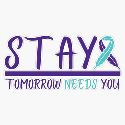 Image of Stay Tomorrow Needs You Sticker Vinyl Decal Car Laptop Wall Window Bumper Sticker 5 inch