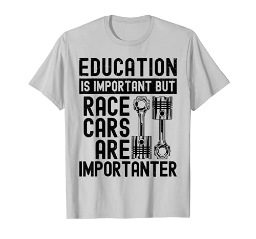 Funny Auto Enthusiast Racecars Are Importanter Car Racing T-Shirt