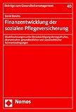 Finanzentwicklung der sozialen Pflegeversicherung: Modellrechnungen unter Berücksichtigung demografischer, ökonomischer, gesundheitlicher und ... (Beiträge zum Gesundheitsmanagement, Band 40)