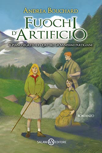 Fuochi d'artificio. Il piano segreto di quattro giovanissimi partigian