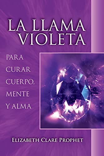 La Llama Violeta: Para curar cuerpo, mente y alma
