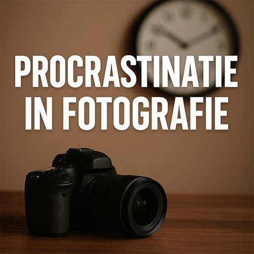 Page de couverture de 🧠"Procrastinatie in Fotografie: Waarom we uitstellen?" - Podcast Afl. #16 De Onzichtbare Foto