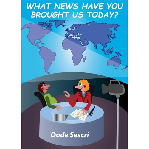 What News Have You Brought Us Today? (By Dode Sescri) episode artwork