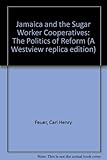 Jamaica And The Sugar Worker Cooperatives: The Politics Of Reform