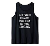 Funny Workout Shirt I Don't Want to Look Skinny Tank Top