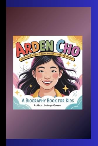 Bild: ARDEN CHO: Dream Big, Be Bold, Shine Bright ? Just Like Arden! A Biography Book for Kids f�r 25,96 EUR bei amazon.de