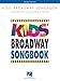 Kids' Broadway Songbook: Songs Original Sung on Stage by Children