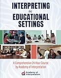 Interpreting in Educational Settings: A Comprehensive 24-Hour Course