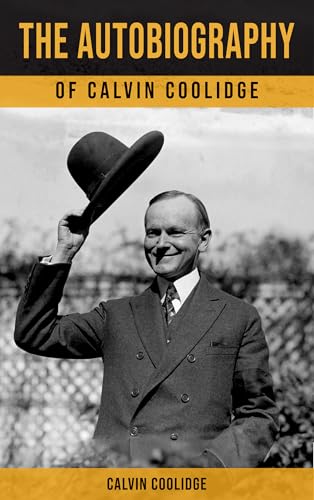 The Autobiography of Calvin Coolidge (English Edition)