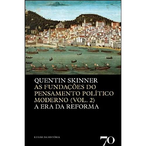 As fundações do pensamento político moderno: as fundações do pensamento político moderno