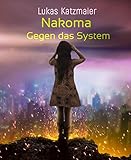 nakoma  Nakoma: Gegen das System