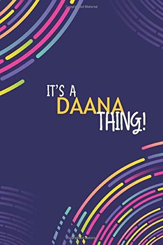 IT'S A DAANA THING: YOU WOULDN'T UNDERSTAND Lined Notebook / Journal Gift, 120 Pages, Glossy Finish