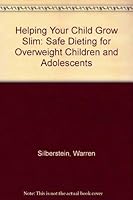 Helping Your Child Grow Slim: Safe Dieting for Overweight Children and Adolescents 0671494333 Book Cover