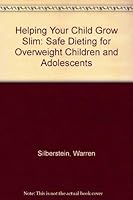 Helping Your Child Grow Slim: Safe Dieting for Overweight Children and Adolescents 0671494333 Book Cover