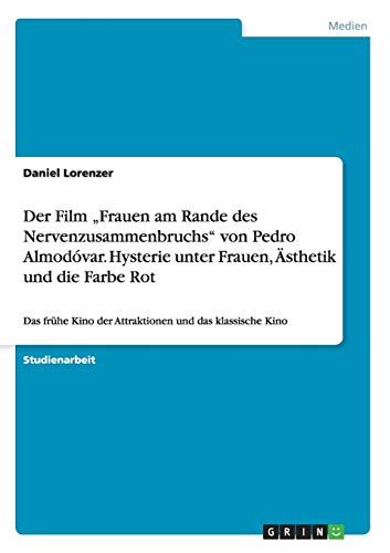 Der Film 'Frauen am Rande des Nervenzusammenbruchs' von Pedro Almodóvar. Hysterie unter Frauen, Ästhetik und die Farbe Rot: Das frühe Kino der Attraktionen und das klassische Kino