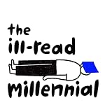 Cover of The Ill-Read Millennial