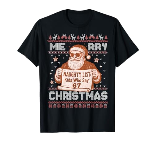 Ugly Christmas Funny Santa Say Naughty List Kids Who Say 67 T-Shirt