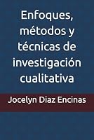 Enfoques, métodos y técnicas de investigación cualitativa 1072194627 Book Cover