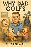 Photo Gallery why dad golfs Photo Gallery why dad golfs