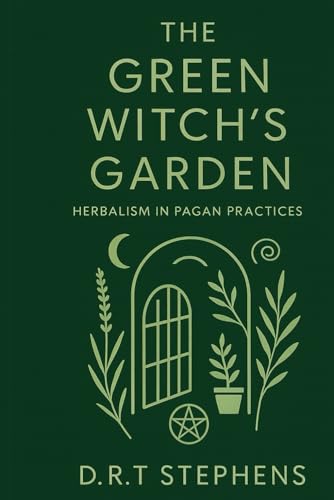 The Green Witch's Garden: Herbalism in Pagan Practices