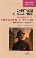 Capitaine Guizonnier: Un soldat du feu. Combattant de la France libre. Montpellier - août 1944 (Mémoires Du Xxe Siècle) 2336548429 Book Cover