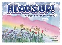 Heads Up! (so you can see the world) B0CVVL3MHJ Book Cover