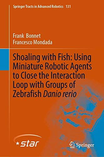 Buy Shoaling with Fish: Using Miniature Robotic Agents to Close the Interaction Loop with Groups of Zebrafish Danio rerio — BookShops.in