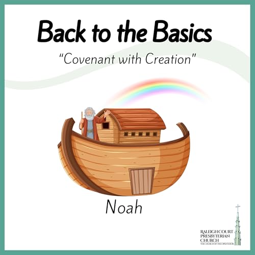 Covenant with Creation - Back to the Basics Sermon Series