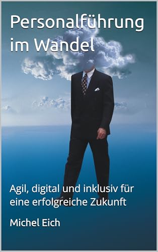 Personalführung im Wandel: Agil, digital und inklusiv für eine erfolgreiche Zukunft