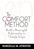The Comfort Method: Build a Meaningful Relationship in 7 Simple Steps